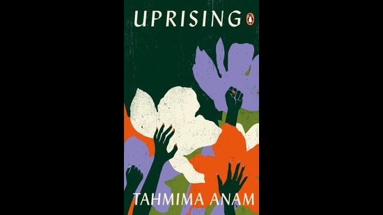 Uprising: An exclusive excerpt from the new novel by Bangladesh’s Tahmima Anam Uprising: An exclusive excerpt from the new novel by Bangladesh’s Tahmima Anam