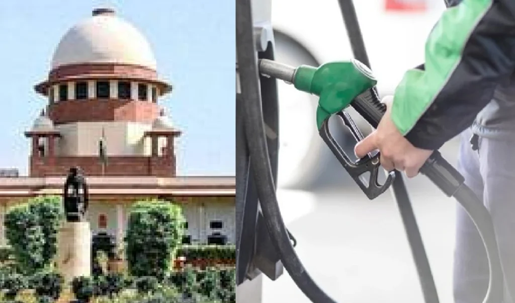 E20 पेट्रोल को लेकर सुप्रीम कोर्ट में याचिका, सादे पेट्रोल का विकल्प देने की मांग